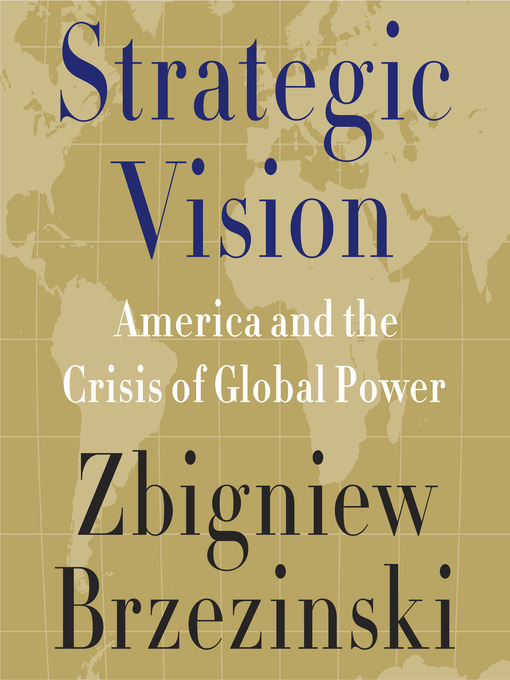 Title details for Strategic Vision by Zbigniew Brzezinski - Wait list